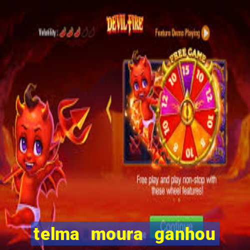 telma moura ganhou na loteria